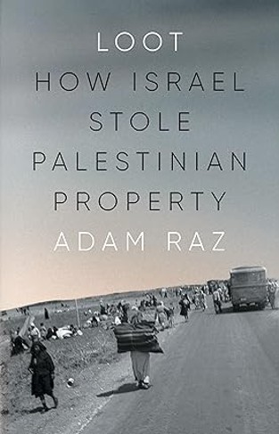 Loot - How Israel Stole Palestinian Property